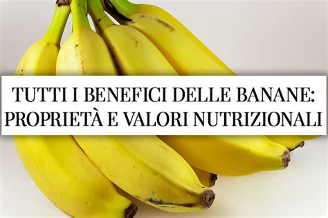 banane proprietà e controindicazioni|Benefici delle banane: le proprietà e le controindicazioni .